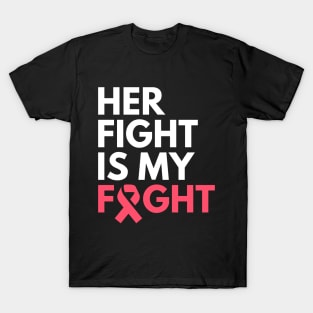 Her Fight Is My Fight Breast Cancer Awareness Month T-Shirt